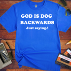 'God is dog backwards'  Funny T-Shirts
