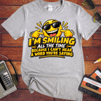 'I'm Smiling All the Time'  Funny T-Shirts