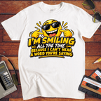 'I'm Smiling All the Time'  Funny T-Shirts