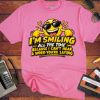 'I'm Smiling All the Time'  Funny T-Shirts