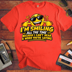 'I'm Smiling All the Time'  Funny T-Shirts