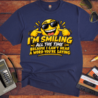 'I'm Smiling All the Time'  Funny T-Shirts
