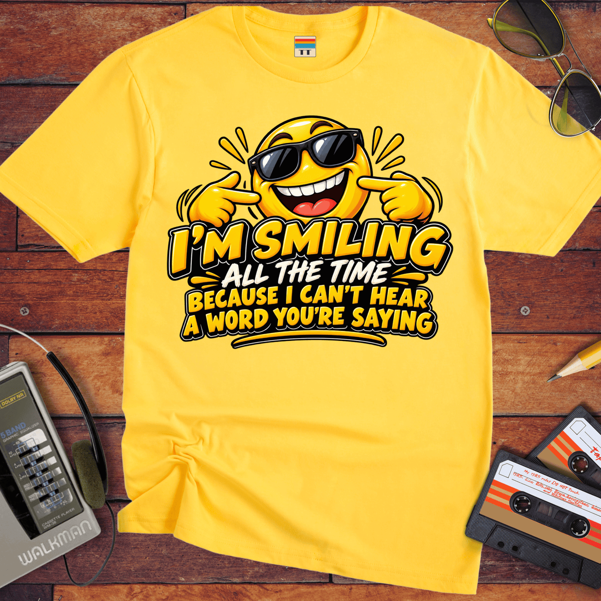 'I'm Smiling All the Time'  Funny T-Shirts