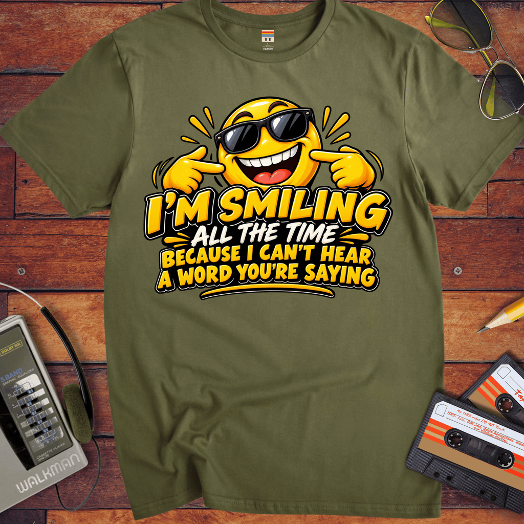 'I'm Smiling All the Time'  Funny T-Shirts