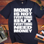 'Money is Everything'  Funny T-Shirts
