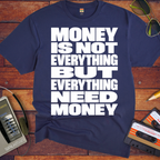 'Money is Everything'  Funny T-Shirts