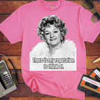 'There is my Reputation to Think of'  Funny T-Shirts
