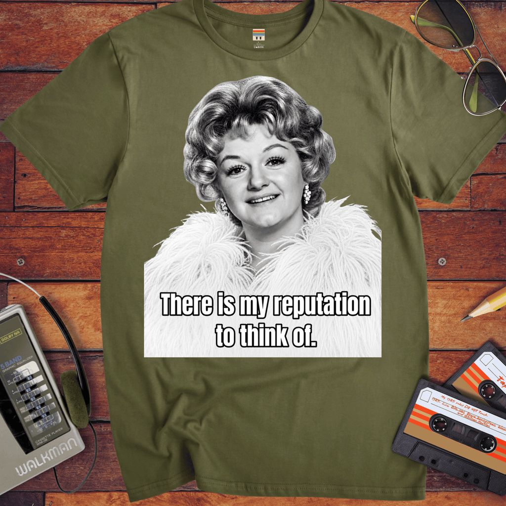 'There is my Reputation to Think of'  Funny T-Shirts