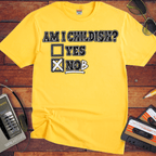 'Am I Childish'  Funny T-Shirts