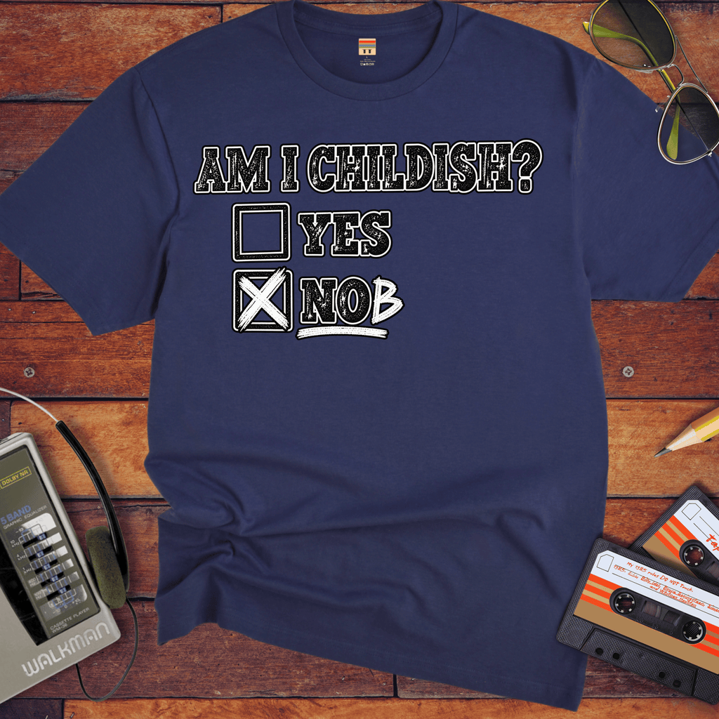 'Am I Childish'  Funny T-Shirts