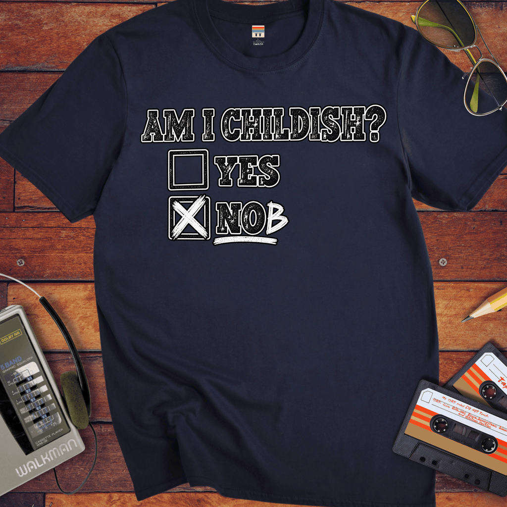 'Am I Childish'  Funny T-Shirts