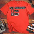 'Am I Childish'  Funny T-Shirts