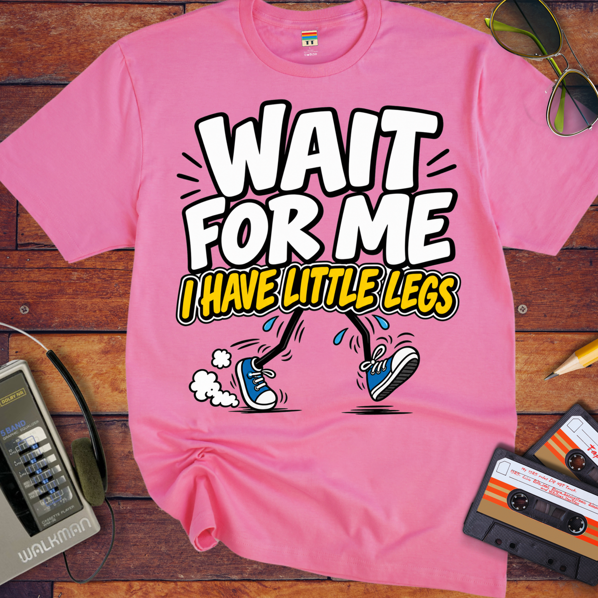 'Wait For Me I Have Little Legs'  Funny T-Shirts