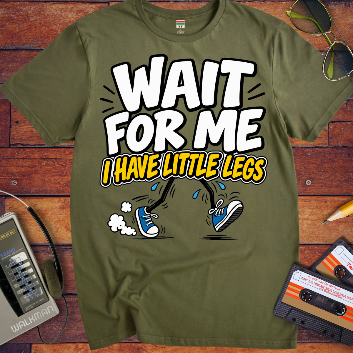 'Wait For Me I Have Little Legs'  Funny T-Shirts