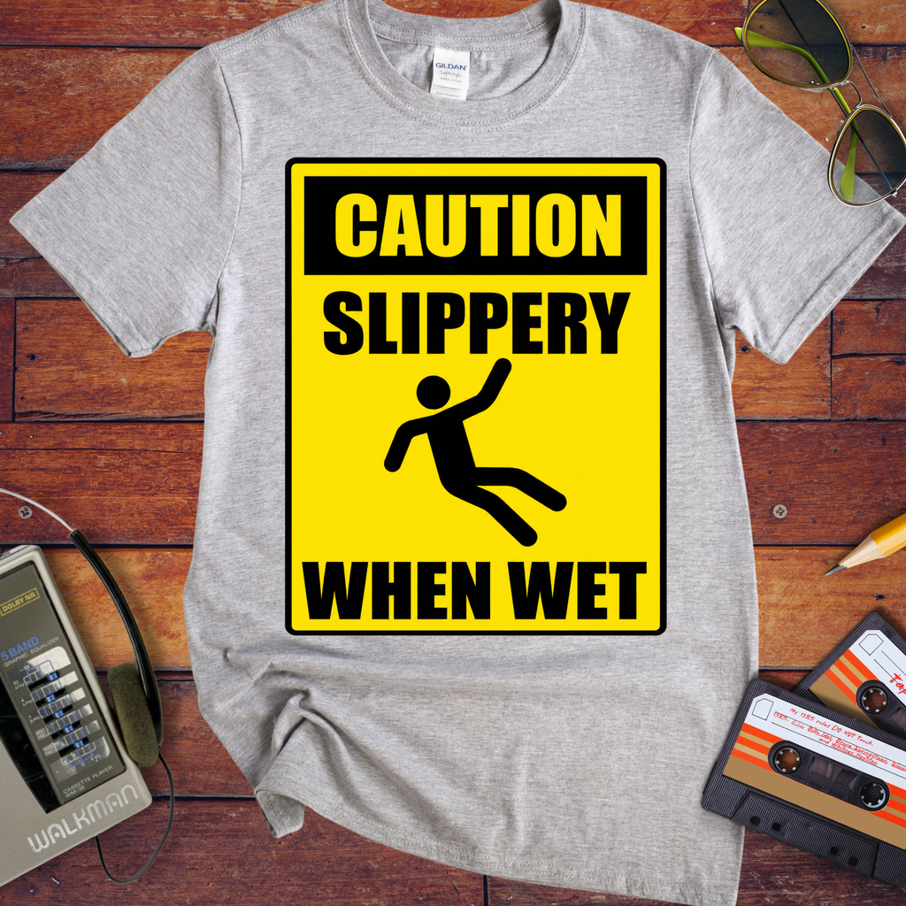 'Slippery When Wet'  Funny T-Shirts