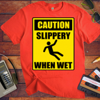 'Slippery When Wet'  Funny T-Shirts