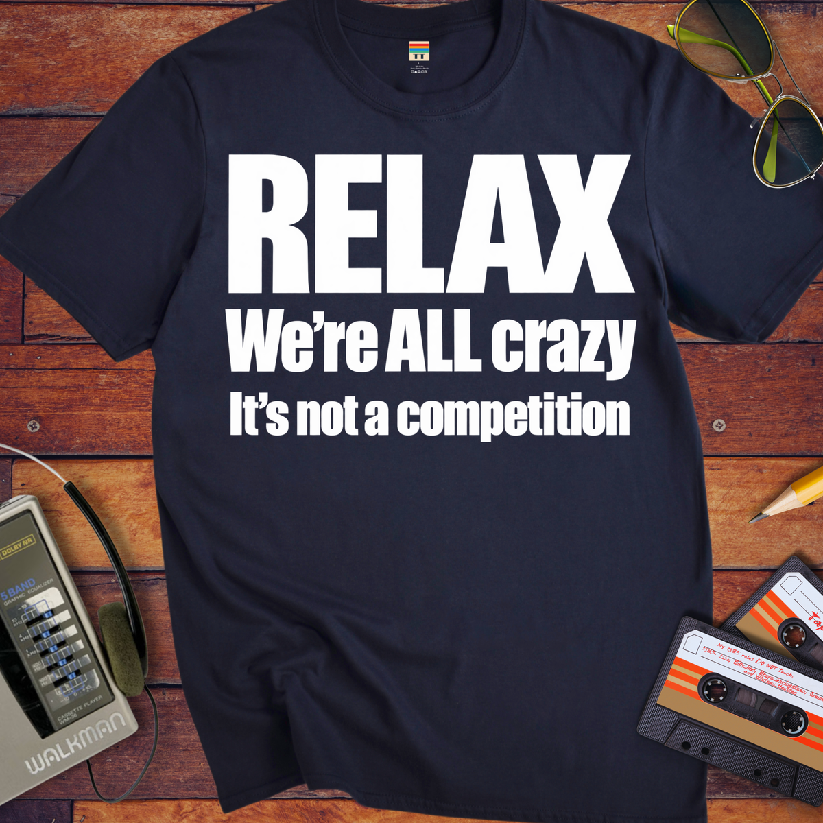 'Relax We're All Crazy' Funny T-Shirts