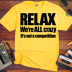 'Relax We're All Crazy' Funny T-Shirts