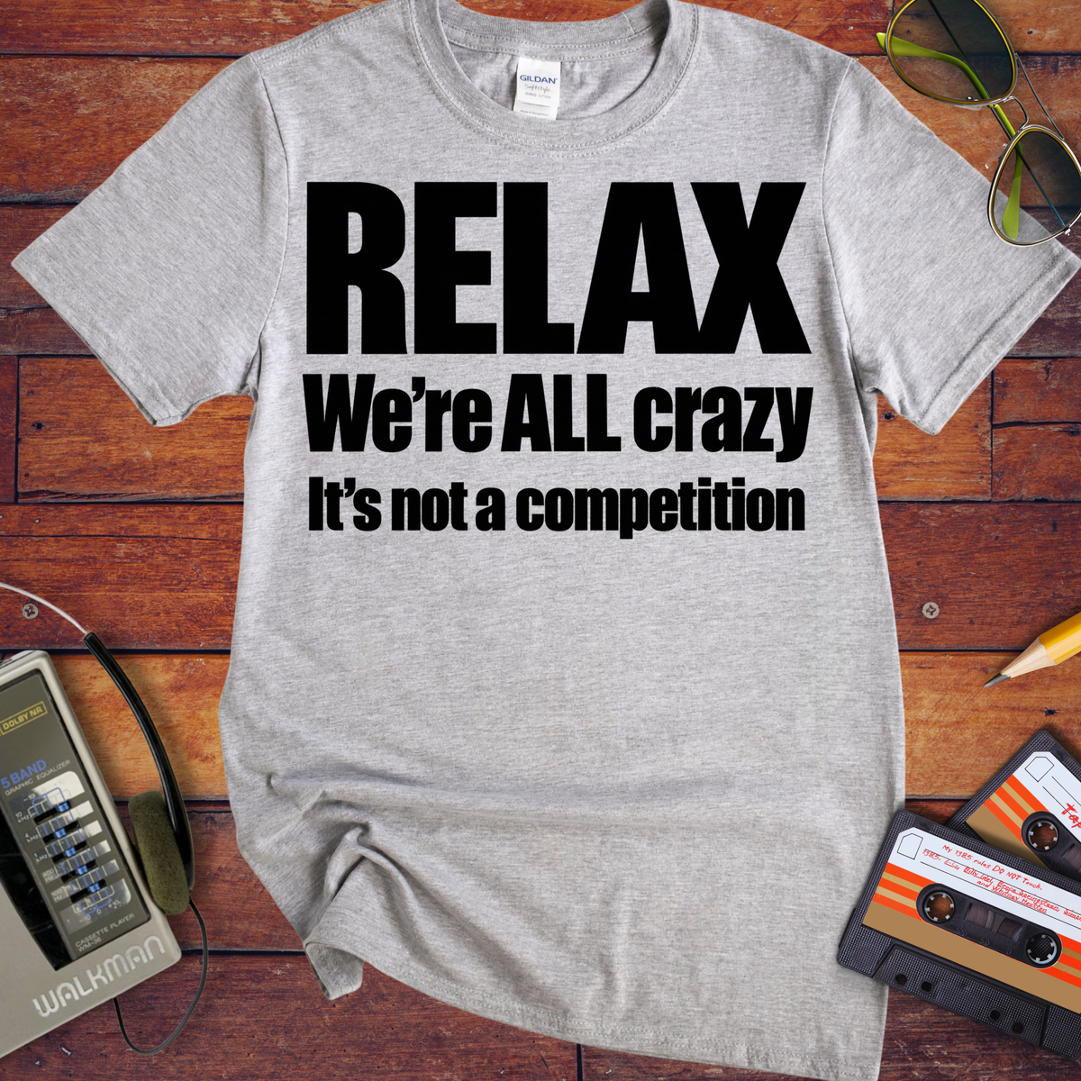 'Relax We're All Crazy' Funny T-Shirts