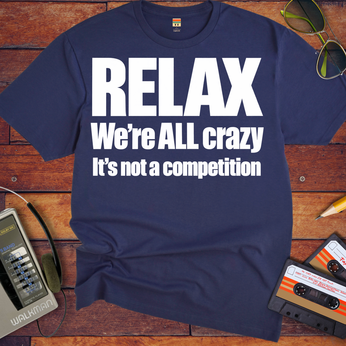 'Relax We're All Crazy' Funny T-Shirts