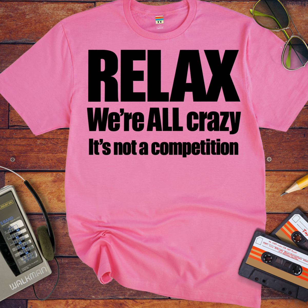 'Relax We're All Crazy' Funny T-Shirts