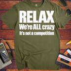 'Relax We're All Crazy' Funny T-Shirts
