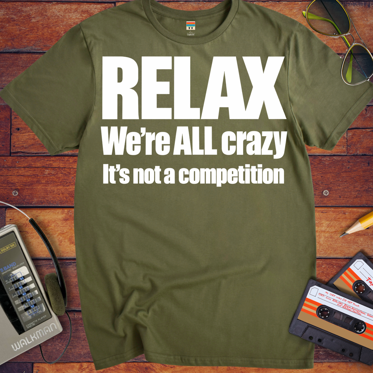 'Relax We're All Crazy' Funny T-Shirts