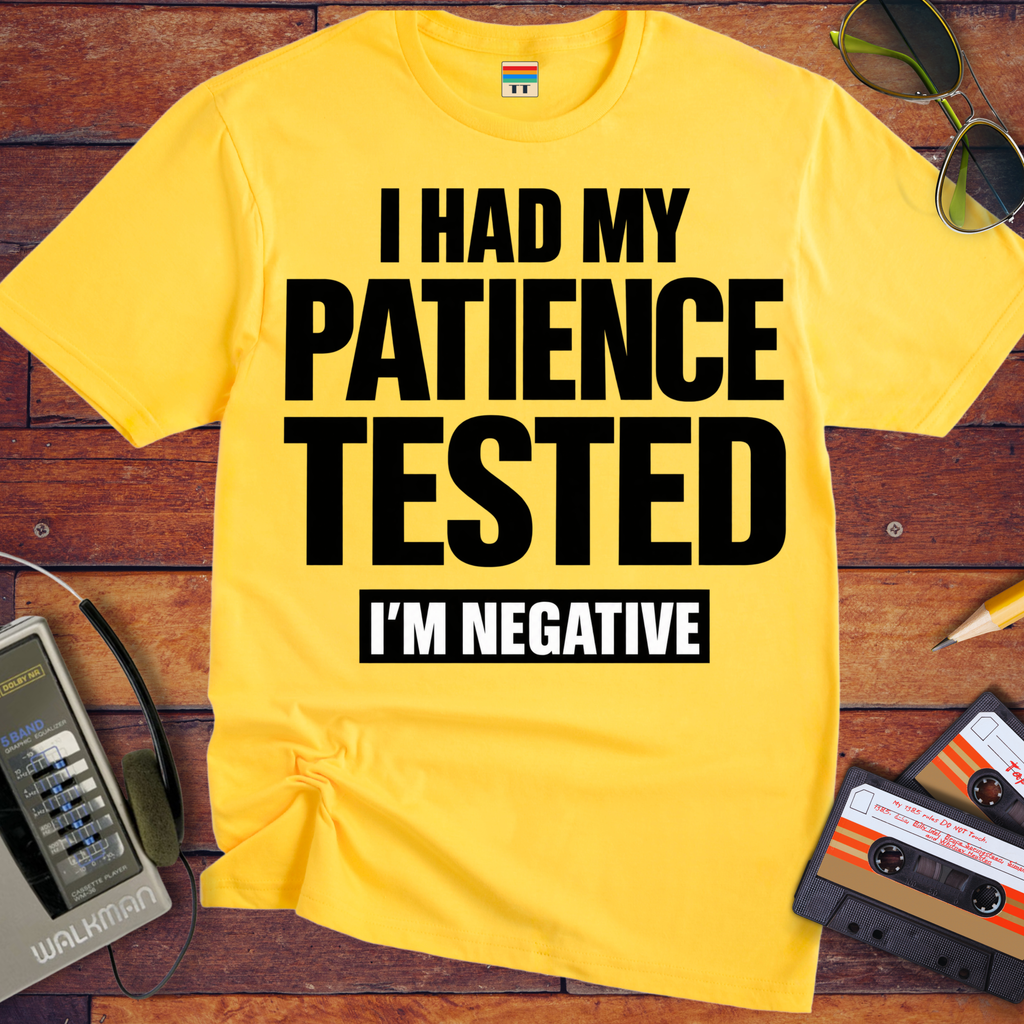 'I Had My Patience Tested'  Funny T-Shirts
