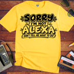 'Sorry I'm Not Alexa'  Funny T-Shirts