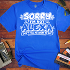 'Sorry I'm Not Alexa'  Funny T-Shirts