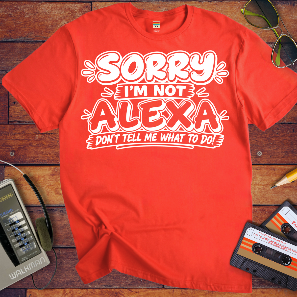 'Sorry I'm Not Alexa'  Funny T-Shirts