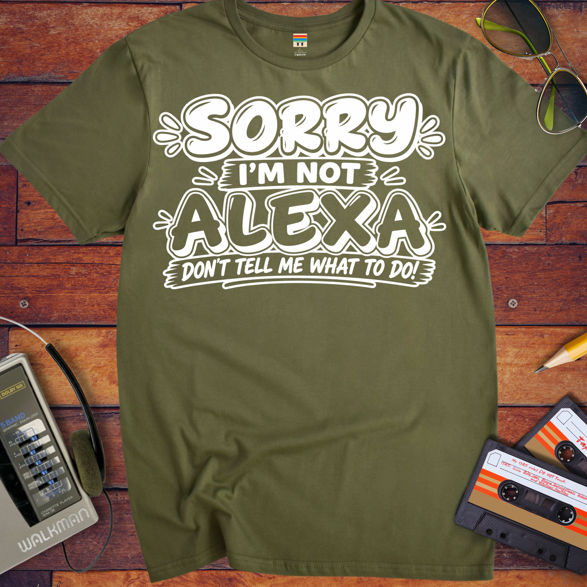 'Sorry I'm Not Alexa'  Funny T-Shirts