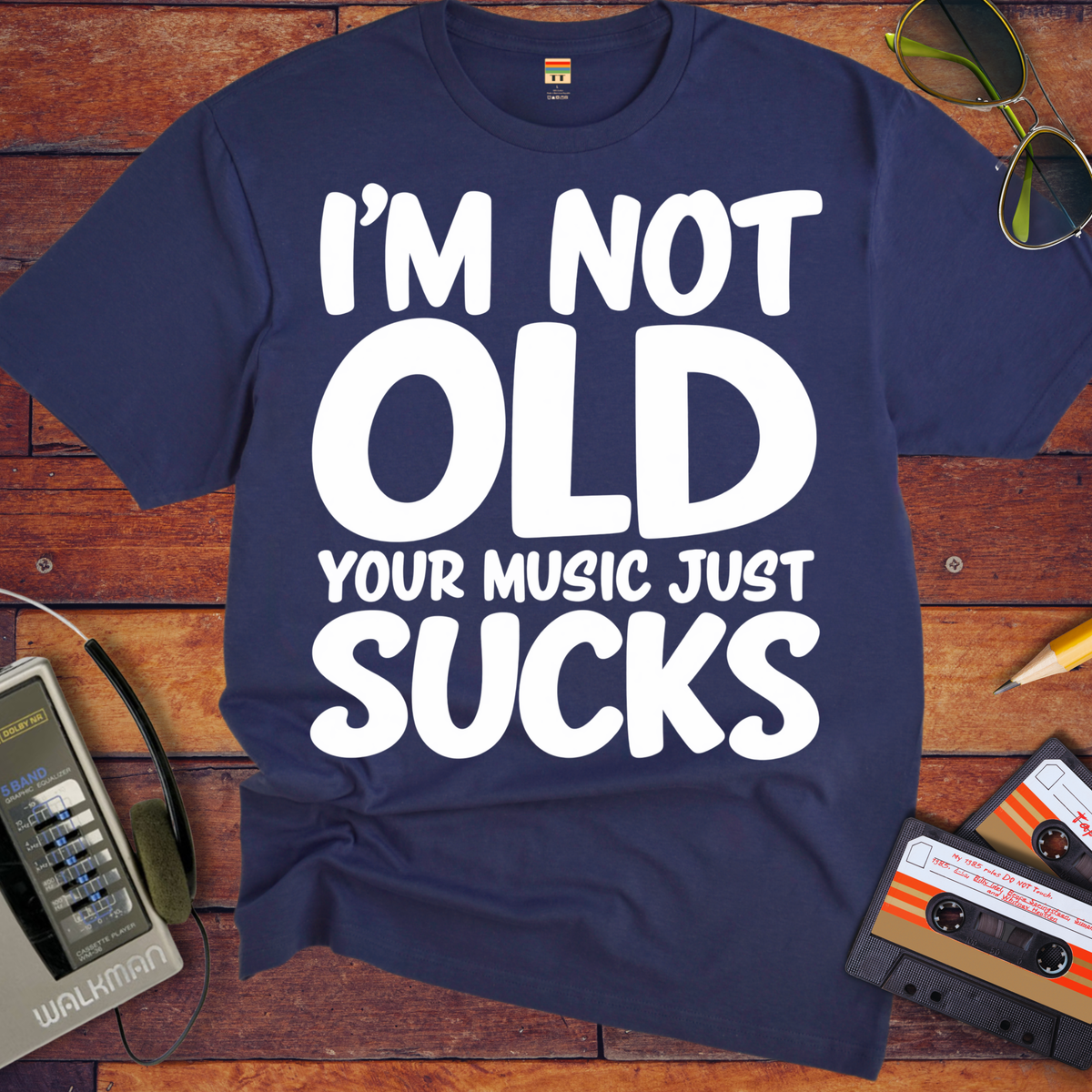 'I'm Not Old Your Music Just Sucks'  Funny T-Shirts