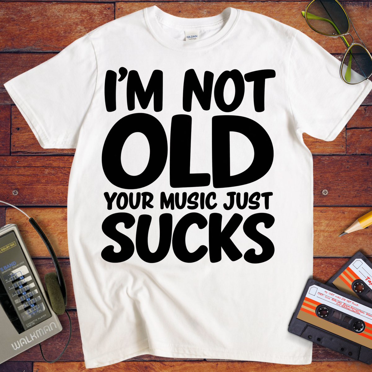 'I'm Not Old Your Music Just Sucks'  Funny T-Shirts