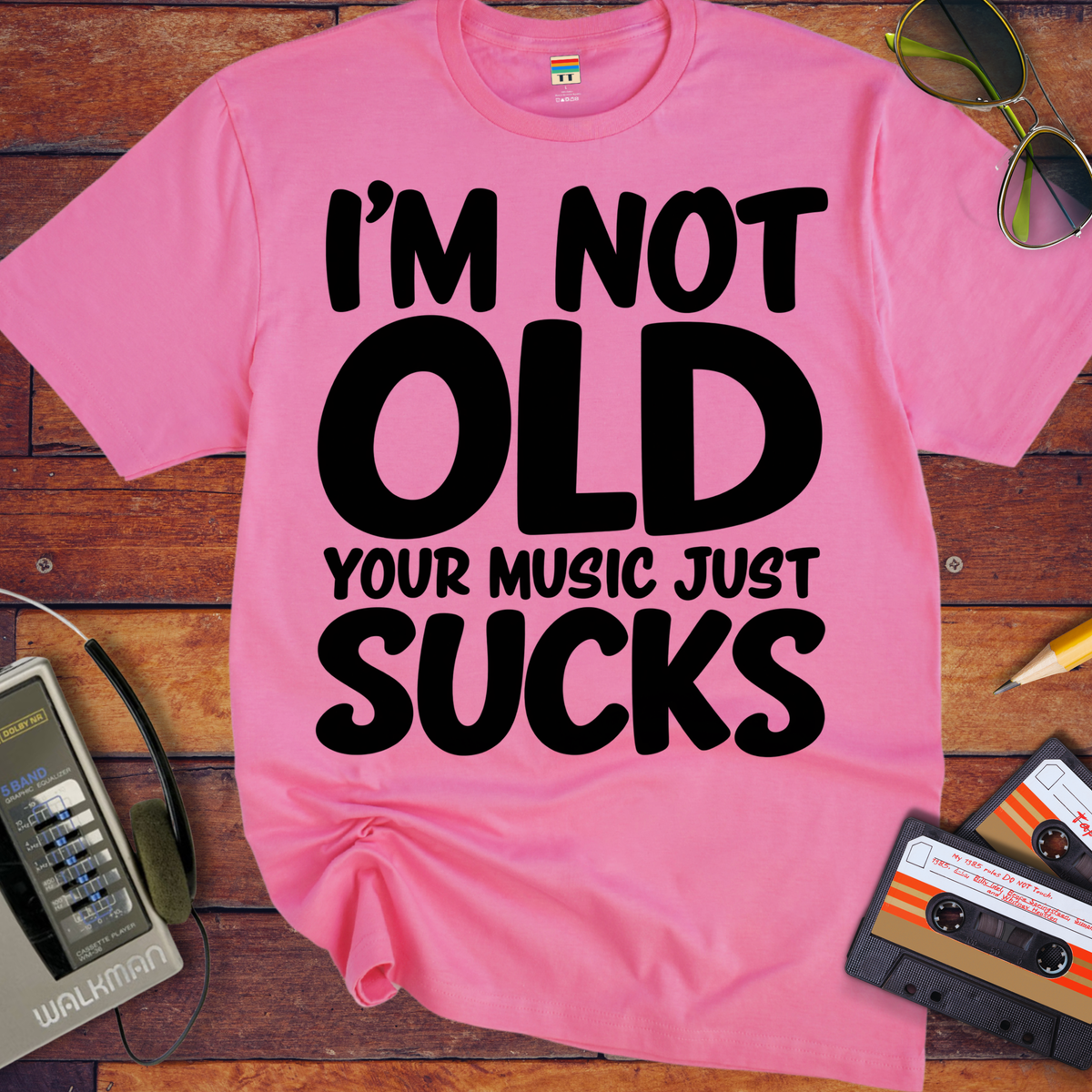 'I'm Not Old Your Music Just Sucks'  Funny T-Shirts