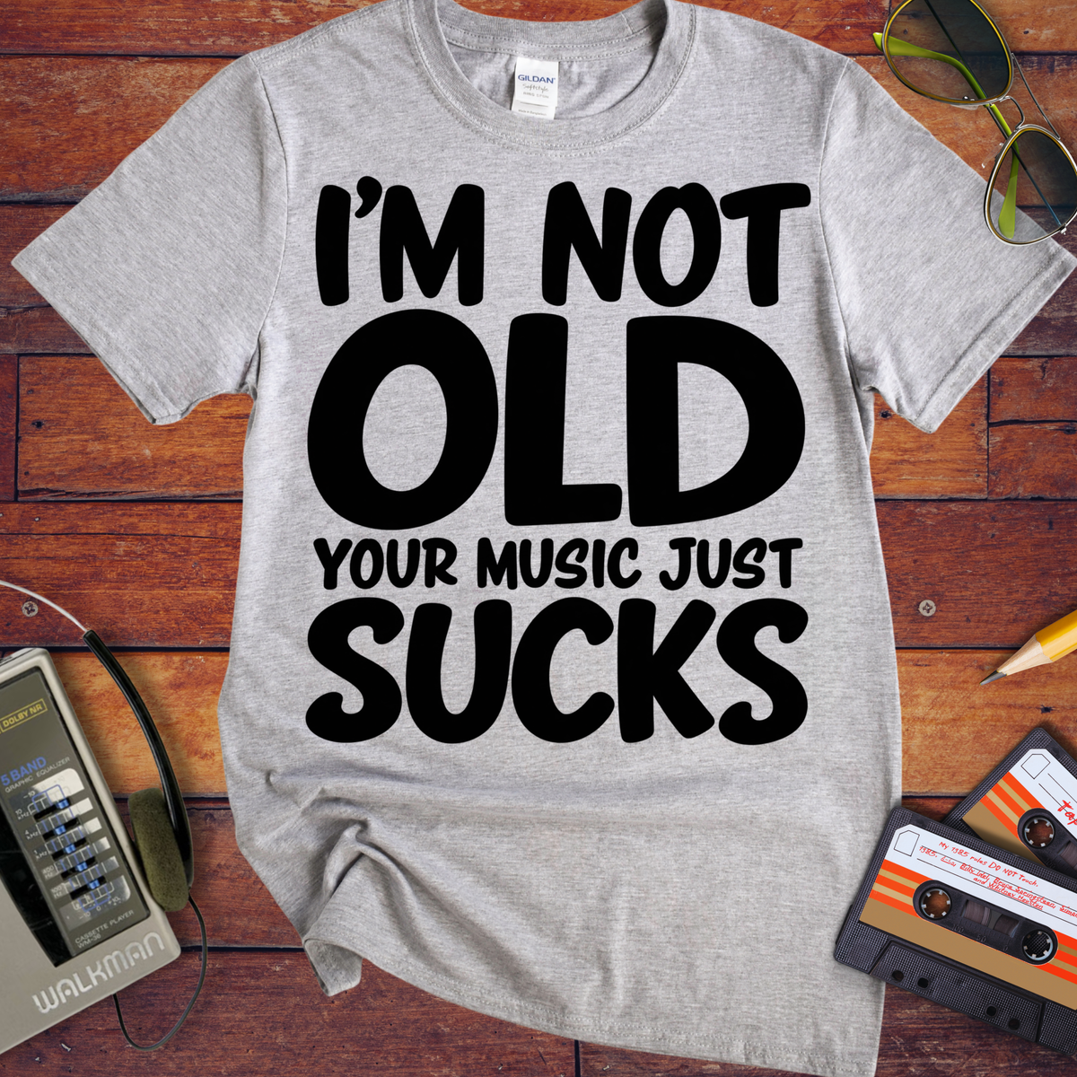'I'm Not Old Your Music Just Sucks'  Funny T-Shirts