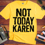 'Not Today Karen'  Funny T-Shirts