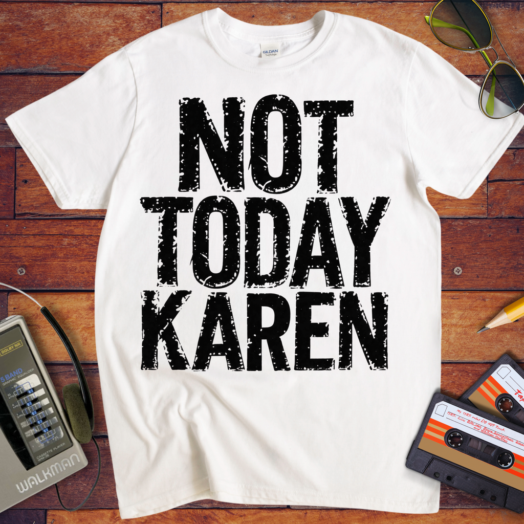 'Not Today Karen'  Funny T-Shirts