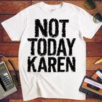 'Not Today Karen'  Funny T-Shirts