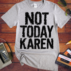 'Not Today Karen'  Funny T-Shirts