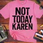 'Not Today Karen'  Funny T-Shirts