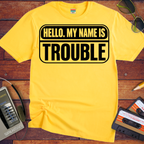 'Hello, my name is Trouble'  Funny T-Shirts