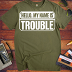 'Hello, my name is Trouble'  Funny T-Shirts
