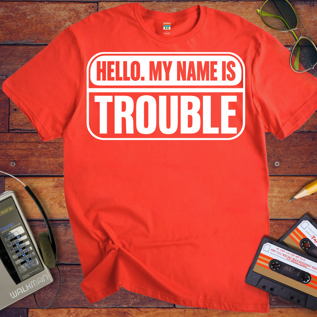 'Hello, my name is Trouble'  Funny T-Shirts