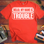 'Hello, my name is Trouble'  Funny T-Shirts
