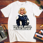 'You are awful, but I like you'  Funny T-Shirts