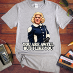 'You are awful, but I like you'  Funny T-Shirts