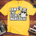 'I am the secret ingredient.'  Funny T-Shirts