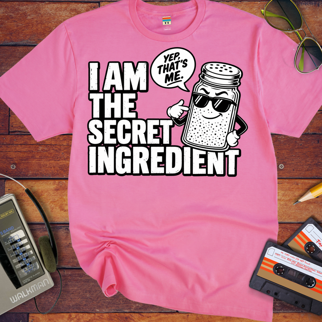 'I am the secret ingredient.'  Funny T-Shirts