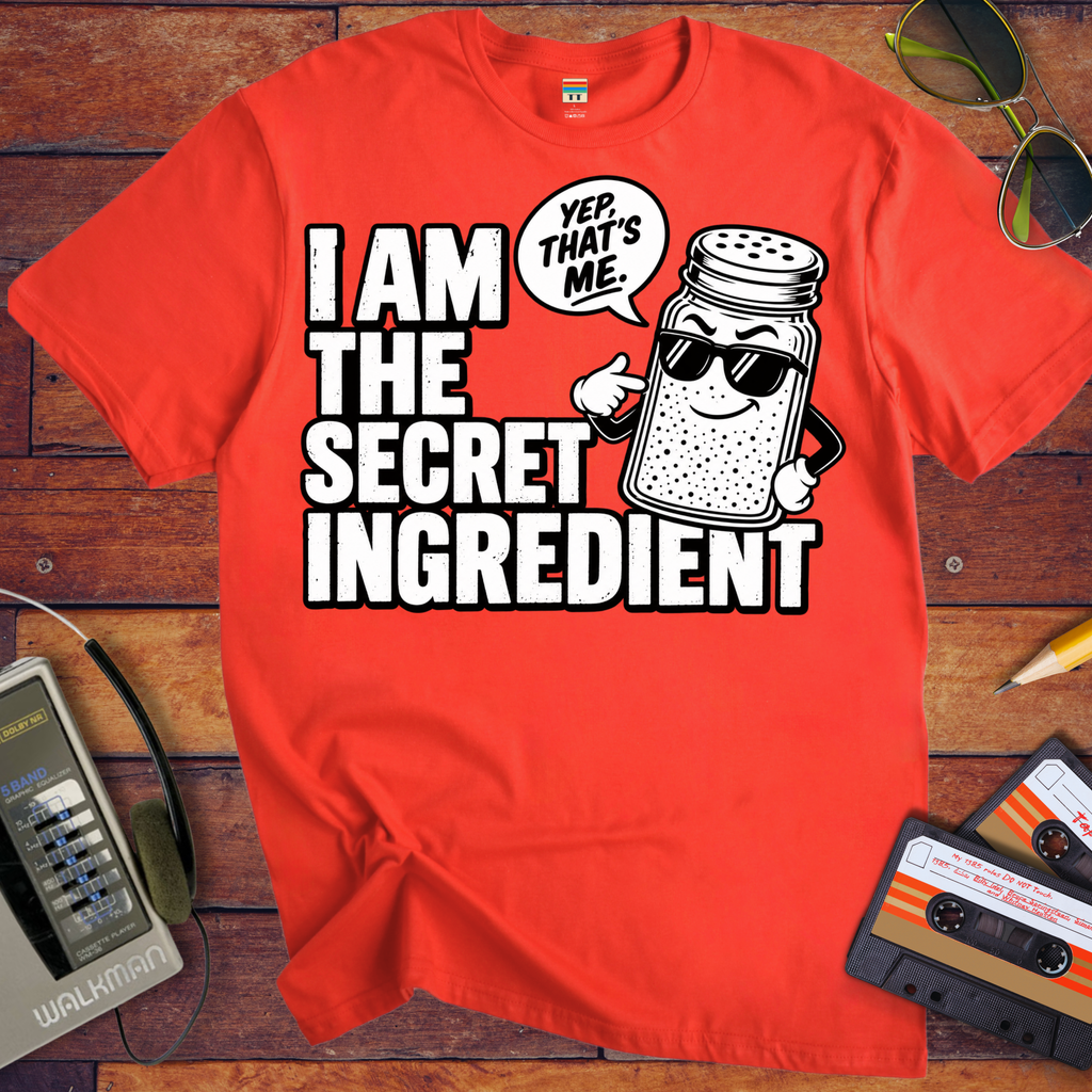 'I am the secret ingredient.'  Funny T-Shirts